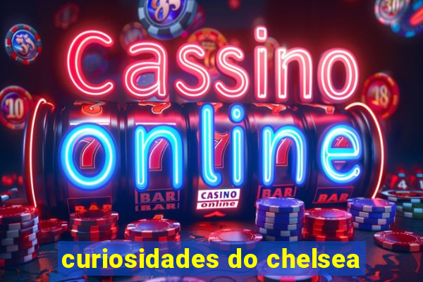 curiosidades do chelsea